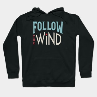 Follow the Wind Hoodie